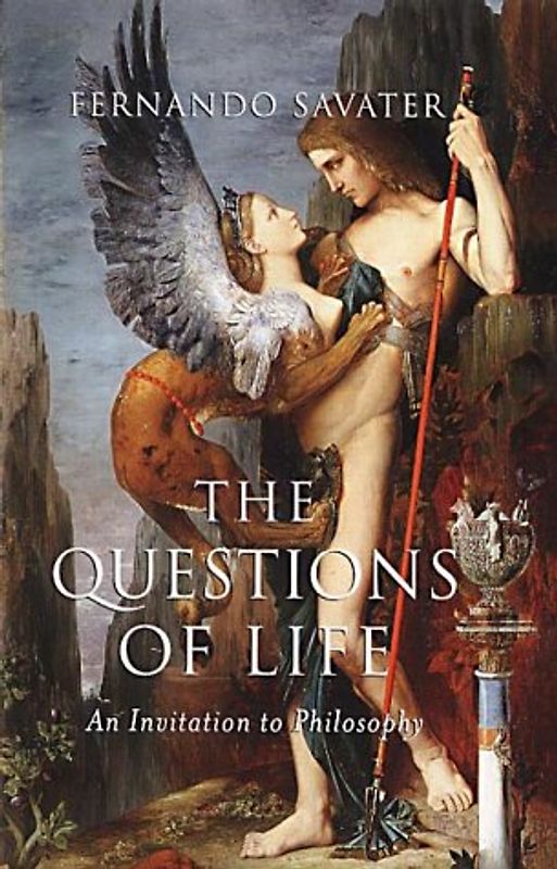 The Questions of Life: An Invitation to Philosophy - Savater, Fernando