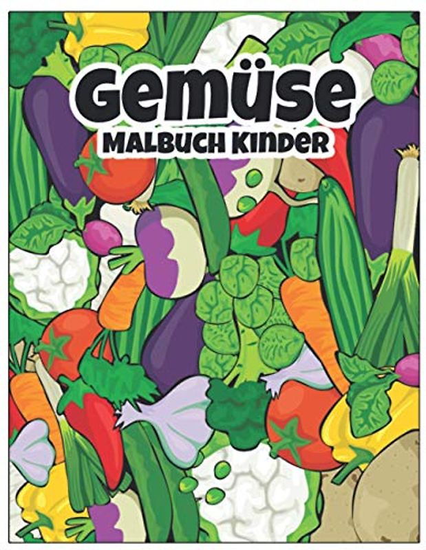 Malbuch Gemüse: Schöne Malbuch Gemüsedesigns Erstaunliche 40 Gemüsedesigns zum Ausmalen und Entspannen zum Ausmalen von Gemüse für alle Altersgruppen Erwachsene und Kinder Jungen und Mädchen
