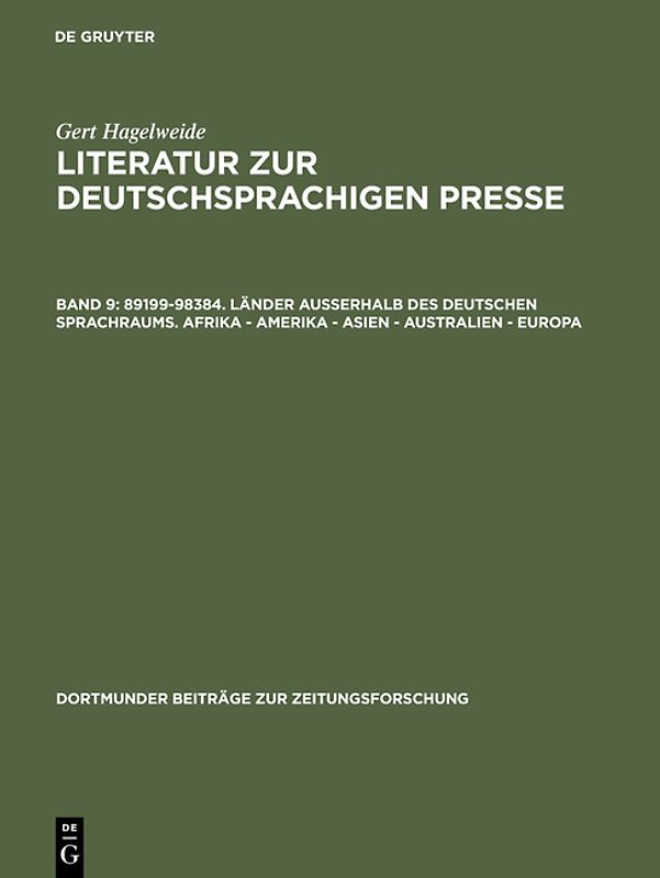 Gert Hagelweide: Literatur zur deutschsprachigen Presse / 89199–98384. Länder außerhalb des deutschen Sprachraums. Afrika - Amerika - Asien - Australien - Europa