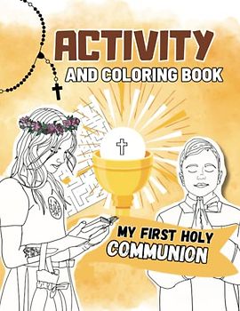 My First Holy Communion Coloring and Activity Book For Kids: Quizzes, Mazes, Color By Number, Criss-Cross,Word Search,Double Puzzle And More for Gilr and Boy| Gift Idea