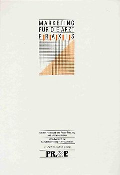 Marketing für die Arztpraxis. Grosses Handbuch der Praxis-Führung und -Kommunikation