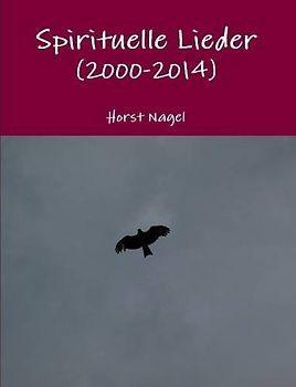 Spirituelle Lieder (2000-2014) - Nagel, Horst