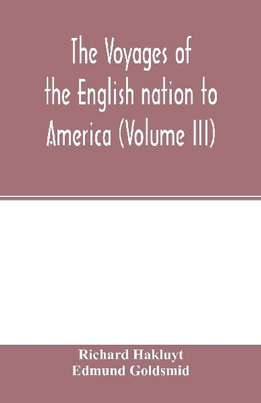 The Voyages of the English nation to America (Volume III)