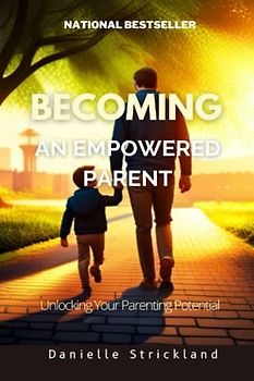Becoming an Empowered Parent: Unlocking Your Parenting Potential