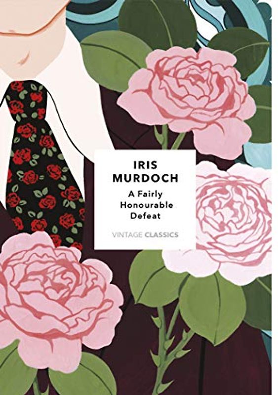 A Fairly Honourable Defeat (Vintage Classics Murdoch Series): Iris Murdoch