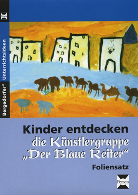 Kinder entdecken "Der blaue Reiter" - Foliensatz. 1. bis 6. Klasse