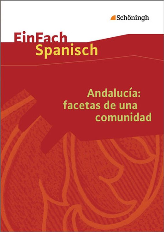 EinFach Spanisch Textausgaben. Andalucía: facetas de una comunidad: Textausgabe