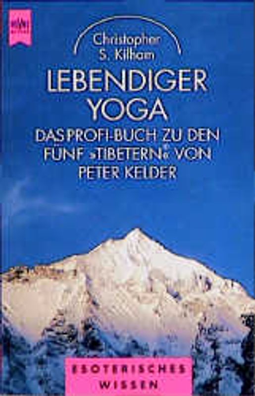 Lebendiger Yoga. Das Profi-Buch zu den fünf Tibetern von Peter Kelder