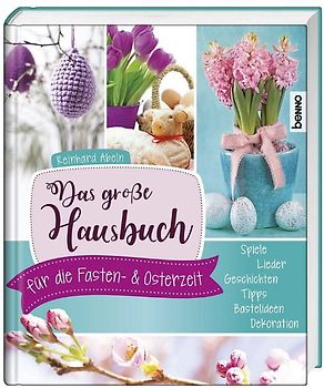 Das große Hausbuch für die Fasten- und Osterzeit