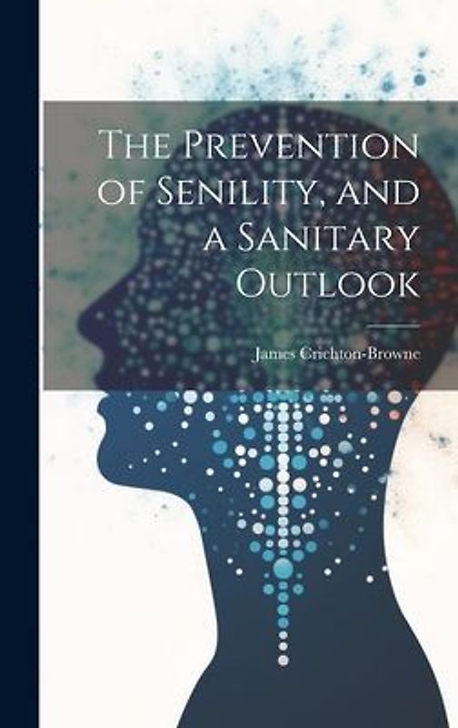 The Prevention of Senility, and a Sanitary Outlook