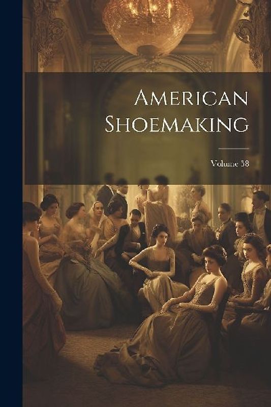 American Shoemaking; Volume 58