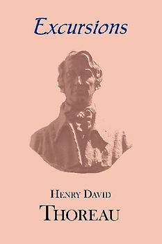 Thoreau's Excursions with a Biographical 'Sketch' by Ralph Waldo Emerson