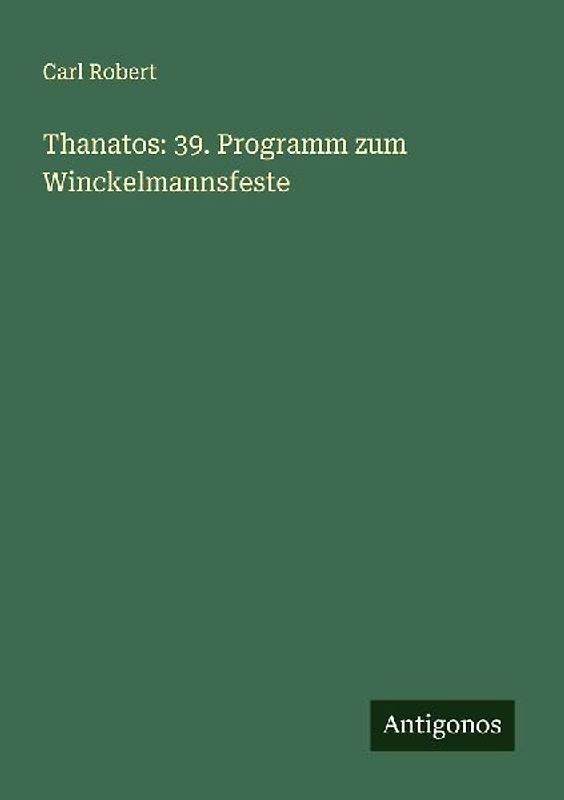 Thanatos: 39. Programm zum Winckelmannsfeste