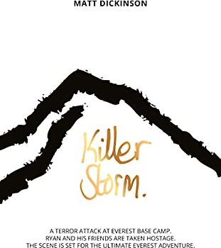 Killer Storm: A Terror Attack at Everest Base Camp. Ryan and His Friends Are Taken Hostage. the Scene Is Set for the Ultimate Everest Adventure. (Everest Files, Band 3)