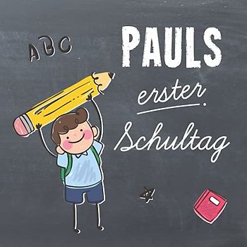 Pauls erster Schultag: Kreatives Erinnerungsalbum & Gästebuch zur Einschulung / Schulanfang für Jungen, 21x21cm