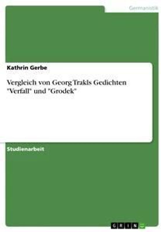 Vergleich von Georg Trakls Gedichten "Verfall" und "Grodek"