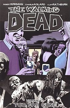 The Walking Dead: Volume 13 - Too Far Gone - Robert Kirkman
