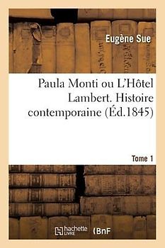 Paula Monti Ou l'Hôtel Lambert. Histoire Contemporaine- Tome 1