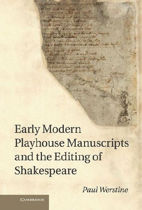 Early Modern Playhouse Manuscripts and the Editing of Shakesearly Modern Playhouse Manuscripts and the Editing of Shakespeare Peare