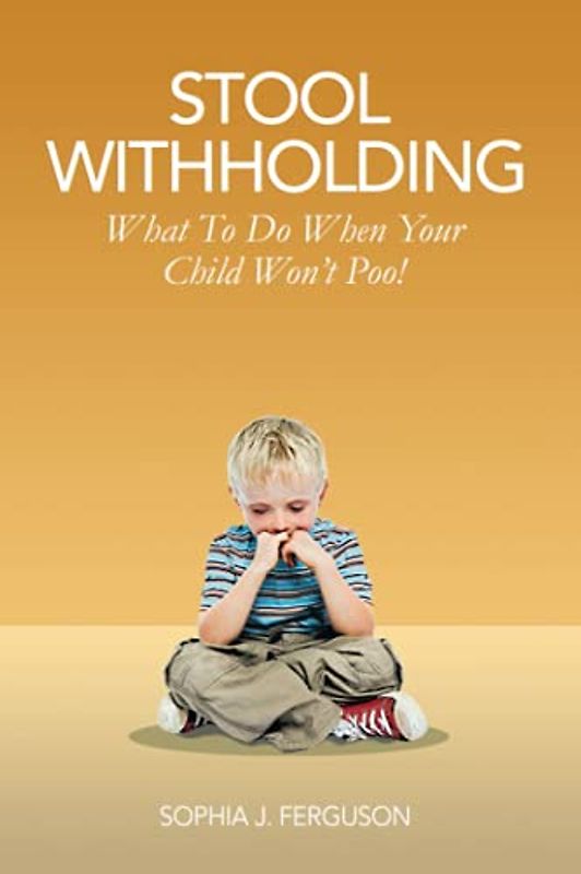 Stool Withholding: What To Do When Your Child Won't Poo! (UK/Europe Edition)
