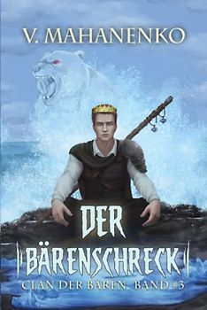 Der Bärenschreck (Clan der Bären Band 3): Fantasy-Saga