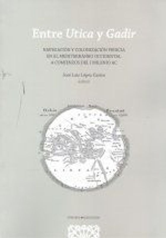 Entre Útica y Gadir : navegación y colonización fenicio en el Mediterráneo Occidental a comienzos del I milenio a. C.