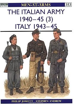 The Italian Army 1940-45 (3): Italy 1943-45: Italy 1943-45 v. 3 (Men-at-Arms) - Philip Jowett