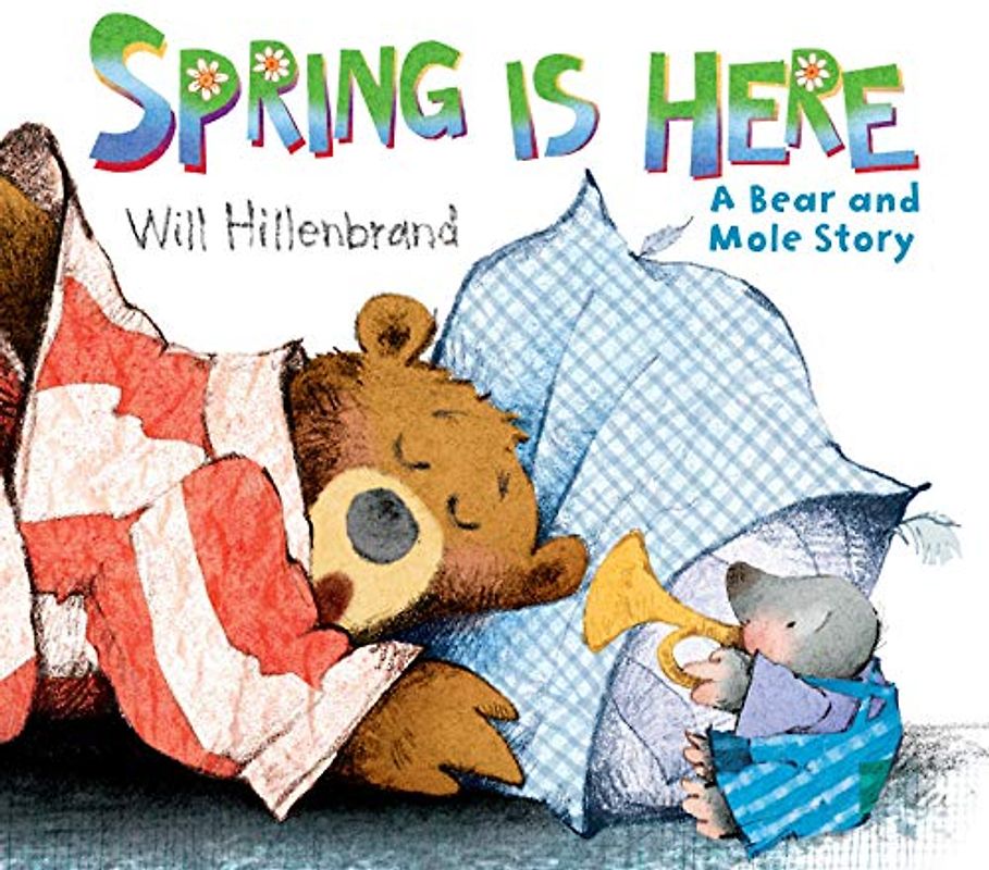 Spring is Here: A Bear and Mole Story
