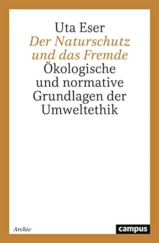 Der Naturschutz und das Fremde: Ökologische und normative Grundlagen der Umweltethik