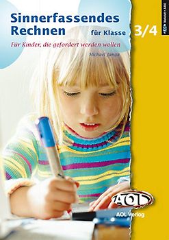 Sinnerfassendes Rechnen Kl. 3-4. Für Kinder, die gefordert werden wollen (3. und 4. Klasse)