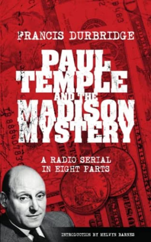 Paul Temple and the Madison Mystery (Scripts of the radio serial)