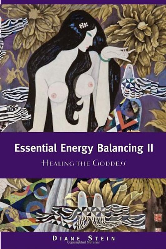 Essential Energy Balancing II: Healing the Goddess: 2 - Diane Stein