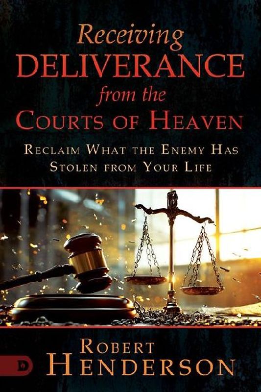 Receiving Deliverance from the Courts of Heaven