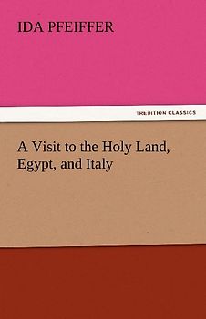 A Visit to the Holy Land, Egypt, and Italy