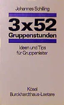3 x 52 Gruppenstunden. Ideen und Tips für den Gruppenleiter