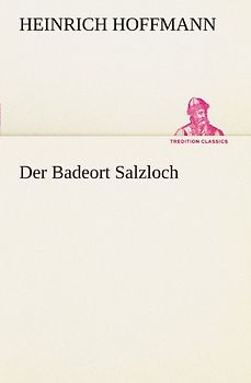 Der Badeort Salzloch (TREDITION CLASSICS)