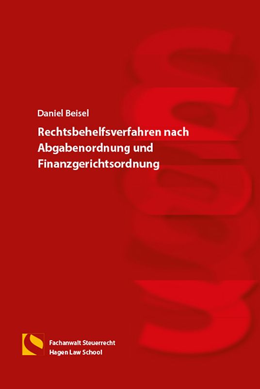 Rechtsbehelfsverfahren nach Abgabenordnung und Finanzgerichtsordnung
