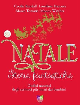 Natale storie fantastiche. Dodici racconti dagli scrittori più amati dai bambini
