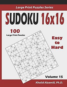 Sudoku 16x16: 100 Easy to Hard :: Keep Your Brain Young (Large Print Puzzles Series, Band 15)