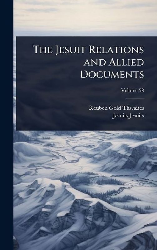 The Jesuit Relations and Allied Documents