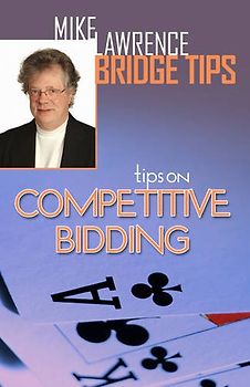 Tips on Competitive Bidding (Mike Lawrence Bridge Tips) - Lawrence, Mike