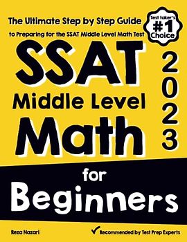 SSAT Middle Level Math for Beginners: The Ultimate Step by Step Guide to Preparing for the SSAT Middle Level Math Test