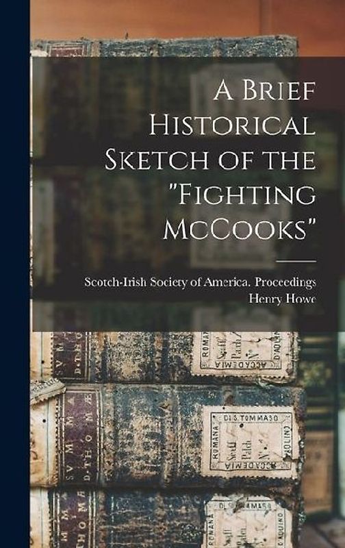 A Brief Historical Sketch of the "Fighting McCooks"