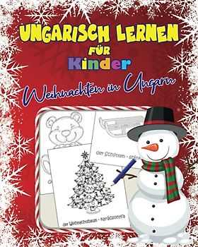 Ungarisch lernen für Kinder - Weihnachten in Ungarn: Ungarisch lernen für Anfänger - Weihnachten Malbuch für Kinder - Kinderbuch Deutsch-Ungarisch