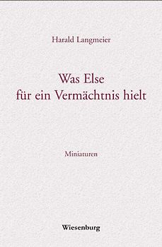 Was Else für ein Vermächtnis hielt