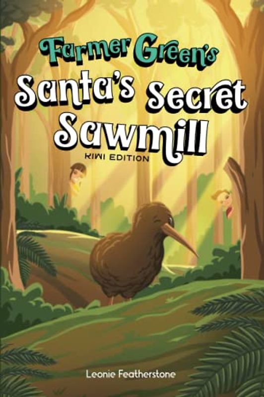 Santa’s Secret Sawmill (New Zealand Edition): A Kiwi Christmas Children’s Story about Farmer Green and Santa’s Elves: A New Zealand Story with Farmer ... Story in the Outback (Farmer Green Series)