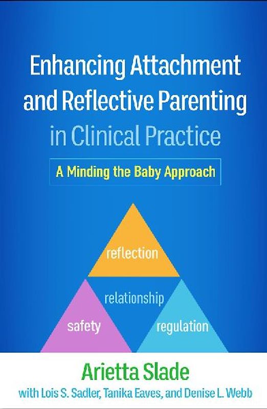Enhancing Attachment and Reflective Parenting in Clinical Practice
