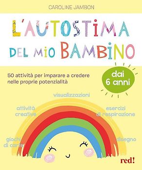 L' autostima del mio bambino. 50 attività per imparare a credere nelle proprie potenzialità