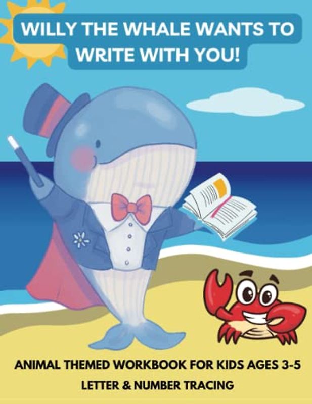 WILLY THE WHALE WANTS TO WRITE WITH YOU!: Letter & Number Tracing Ages 3-5