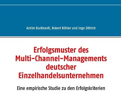 Erfolgsmuster des Multi-Channel-Managements deutscher Einzelhandelsunternehmen